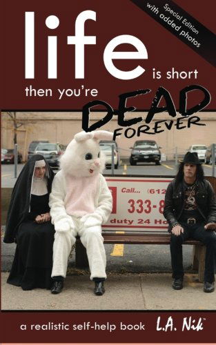 Cover for La Nik · Life is Short and then You're Dead Forever (Paperback Book) (2012)