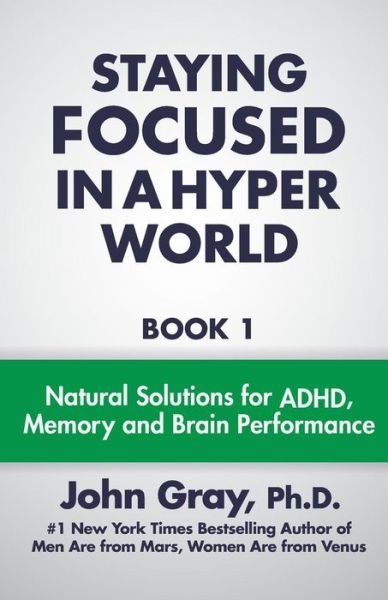 Cover for John Gray · Staying Focused in a Hyper World (Volume 1) (Taschenbuch) (2014)