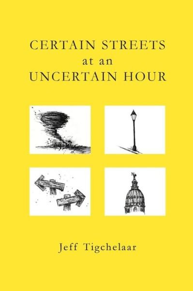 Cover for Jeff Tigchelaar · Certain Streets at an Uncertain Hour (Paperback Book) (2015)
