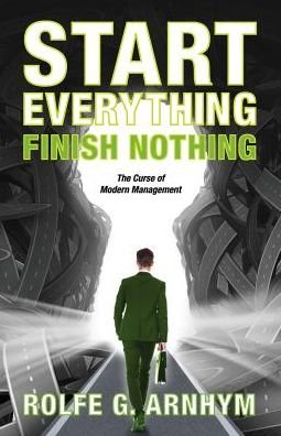 Cover for Rolfe G Arnhym · Start Everything Finish Nothing (Paperback Bog) (2014)