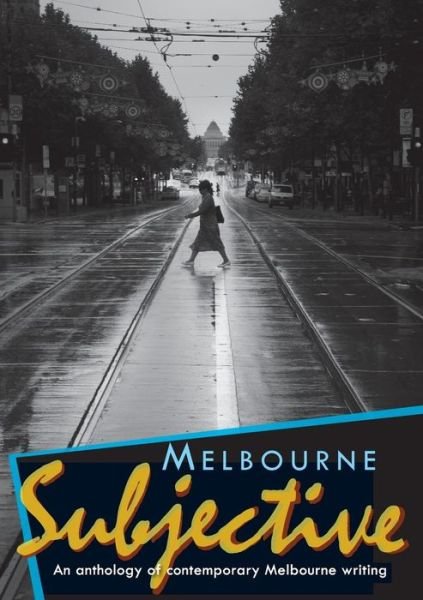 Cover for Patricia Poppenbeek · Melbourne Subjective - an Anthology of Contemporary Melbourne Writing (Paperback Book) (2014)
