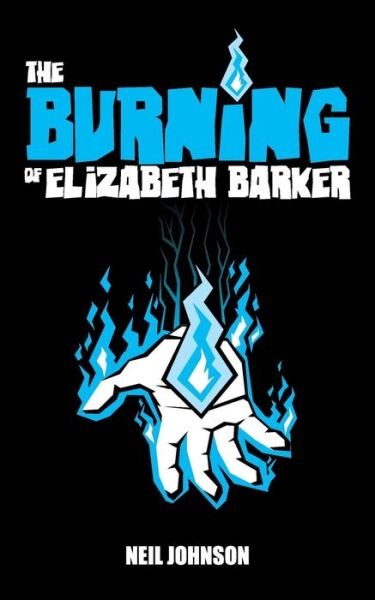 Cover for Neil Johnson · The Burning of Elizabeth Barker (Paperback Bog) (2017)