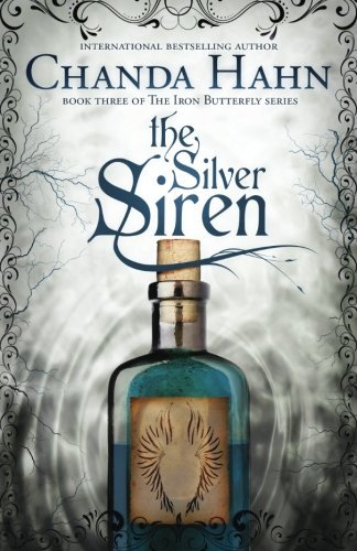 Cover for Chanda Hahn · The Silver Siren (The Iron Butterfly) (Volume 3) (Paperback Bog) [1st edition] (2014)
