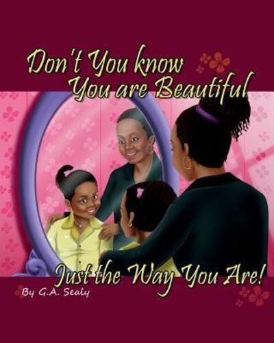 Cover for G. A. Sealy · Don't You know You are Beautiful Just the Way You Are! (Paperback Book) (2017)