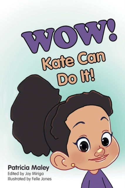 Cover for Patricia Maley · WOW! Kate Can Do It! (Paperback Book) (2019)