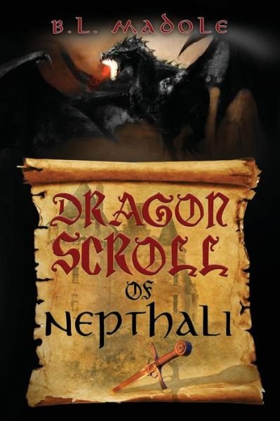 Cover for B L Madole · Dragon Scroll of Nepthali - Dragon Scroll of Nepthali (Paperback Book) (2017)