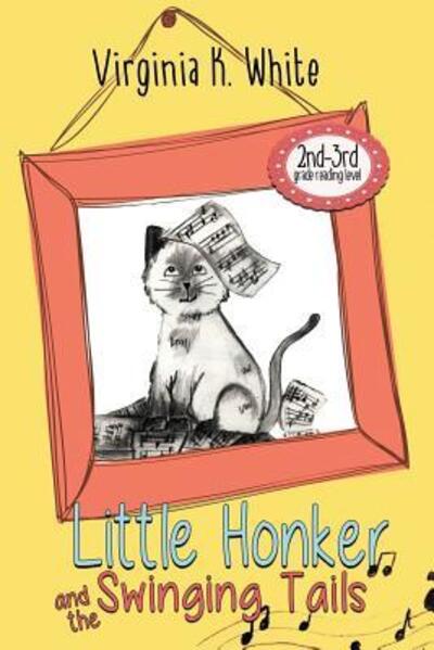 Cover for Virginia K. White · Little Honker and the Swinging Tails (Paperback Book) (2017)