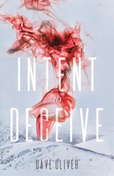 Cover for Dave Oliver · Intent to Deceive (Book) (2018)