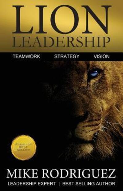 Cover for Mike Rodriguez · Lion Leadership : Teamwork, Strategy, Vision (Pocketbok) (2018)