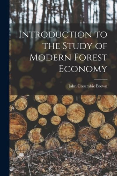 Cover for John Croumbie Brown · Introduction to the Study of Modern Forest Economy (Paperback Book) (2021)