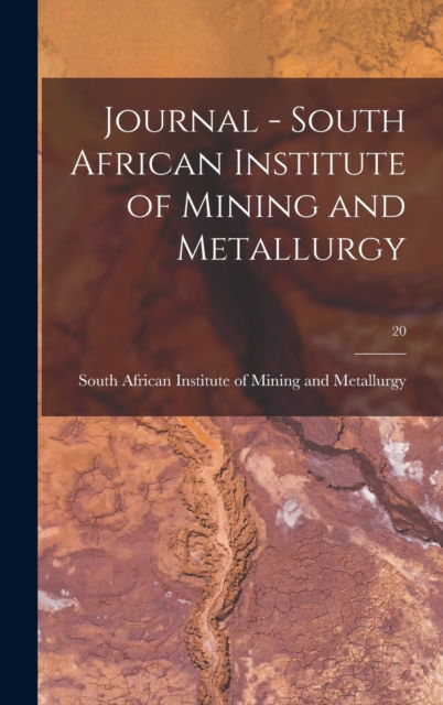 Cover for South African Institute of Mining and · Journal - South African Institute of Mining and Metallurgy; 20 (Hardcover Book) (2021)