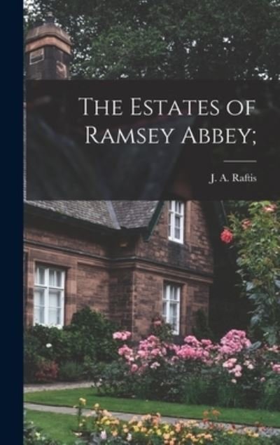 Cover for J a (James Ambrose) 1922- Raftis · The Estates of Ramsey Abbey; (Hardcover Book) (2021)