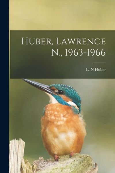Cover for L N Huber · Huber, Lawrence N., 1963-1966 (Pocketbok) (2021)