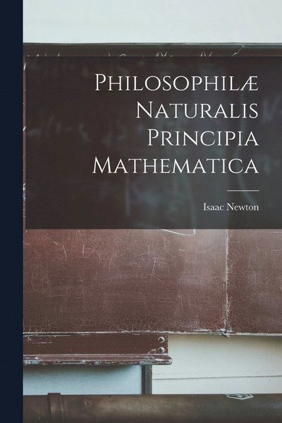 Cover for Isaac Newton · Philosophilæ Naturalis Principia Mathematica (Bog) (2022)