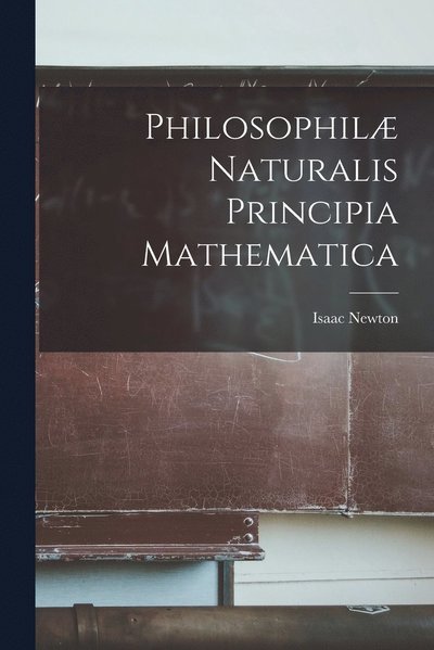 Cover for Isaac Newton · Philosophilæ Naturalis Principia Mathematica (Bok) (2022)