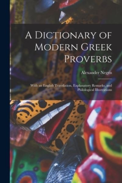 Cover for Alexander Negris · Dictionary of Modern Greek Proverbs (Book) (2022)