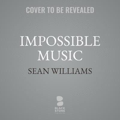 Impossible Music - Sean Williams - Musik - Blackstone Publishing - 9781094030807 - 4. oktober 2019