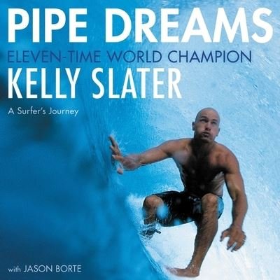 Cover for Kelly Slater · Pipe Dreams A Surfer's Journey (CD) (2020)