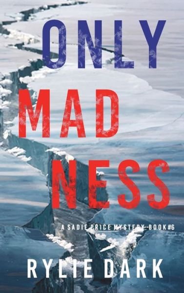 Cover for Rylie Dark · Only Madness (a Sadie Price FBI Suspense Thriller-Book 6) (Bok) (2022)