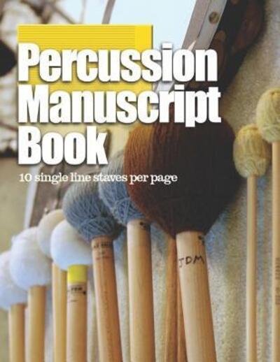 Percussion Manuscript Book - Tools for the Muso - Livros - Independently Published - 9781094704807 - 15 de abril de 2019