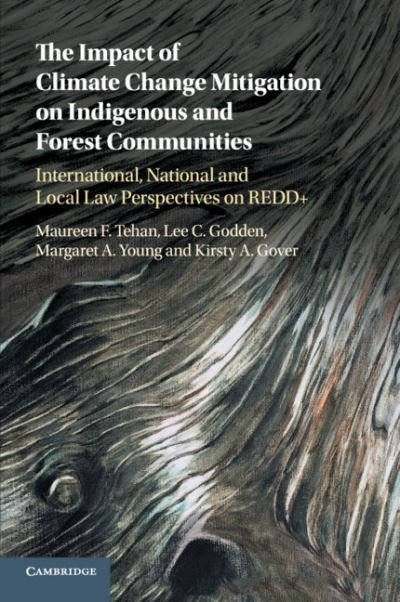 Cover for Tehan, Maureen F. (University of Melbourne) · The Impact of Climate Change Mitigation on Indigenous and Forest Communities: International, National and Local Law Perspectives on REDD+ (Taschenbuch) (2018)