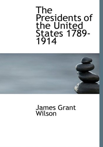 Cover for James Grant Wilson · The Presidents of the United States 1789-1914 (Paperback Book) (2009)