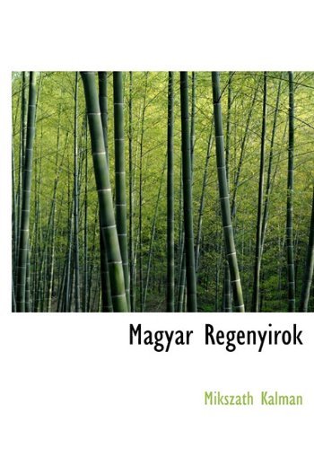 Magyar Regenyirok - Mikszath Kalman - Boeken - BiblioLife - 9781116545807 - 10 november 2009