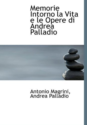 Cover for Andrea Palladio · Memorie Intorno La Vita E Le Opere Di Andrea Palladio (Hardcover Book) [Italian edition] (2009)