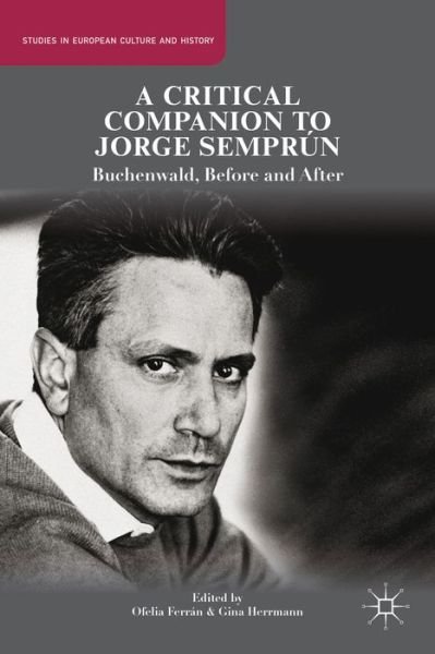 Cover for Ofelia Ferran · A Critical Companion to Jorge Semprun: Buchenwald, Before and After - Studies in European Culture and History (Hardcover bog) (2014)