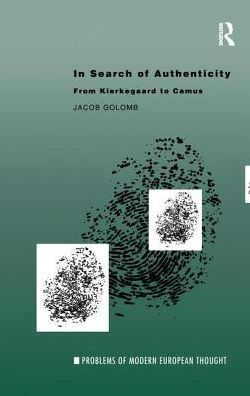 Cover for Jacob Golomb · In Search of Authenticity: Existentialism from Kierkegaard to Camus - Problems of Modern European Thought (Hardcover Book) (2016)