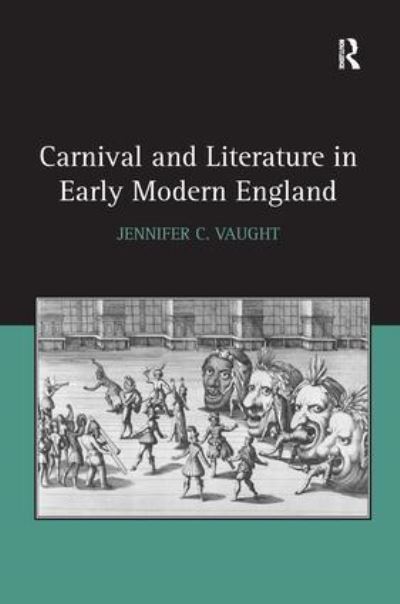 Cover for Jennifer C. Vaught · Carnival and Literature in Early Modern England (Paperback Book) (2016)