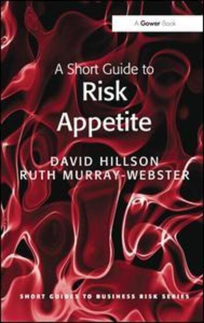 Cover for David Hillson · A Short Guide to Risk Appetite - Short Guides to Business Risk (Hardcover Book) (2017)