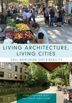 Cover for Christopher Day · Living Architecture, Living Cities: Soul-Nourishing Sustainability (Hardcover Book) (2019)