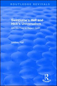 Cover for Lindsey Hall · Swinburne's Hell and Hick's Universalism: Are We Free to Reject God? - Routledge Revivals (Paperback Book) (2019)