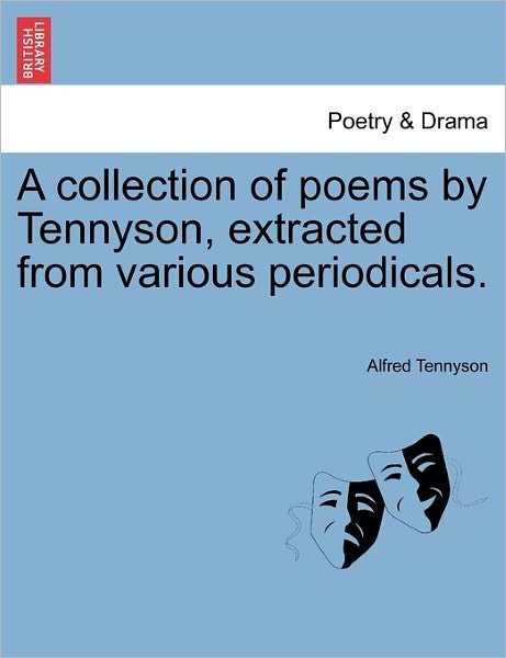 Cover for Alfred Tennyson · A Collection of Poems by Tennyson, Extracted from Various Periodicals. (Paperback Book) (2011)