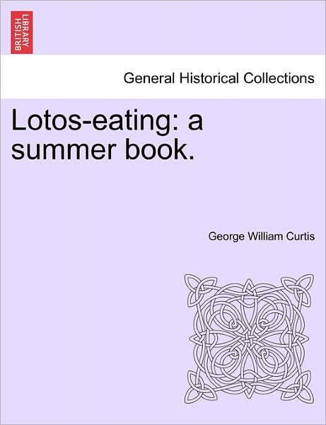 Cover for George William Curtis · Lotos-eating: a Summer Book. (Pocketbok) (2011)