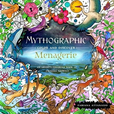 Cover for Fabiana Attanasio · Mythographic Color and Discover: Menagerie: An Artist's Coloring Book of Amazing Animals - Mythographic (Taschenbuch) (2022)