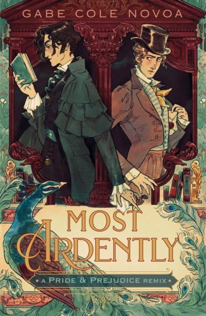 Cover for Gabe Cole Novoa · Most Ardently: A Pride &amp; Prejudice Remix (Hardcover Book) (2024)