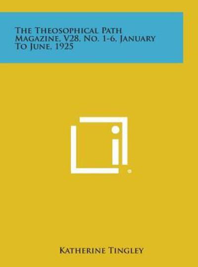 The Theosophical Path Magazine, V28, No. 1-6, January to June, 1925 - Katherine Tingley - Książki - Literary Licensing, LLC - 9781258962807 - 27 października 2013