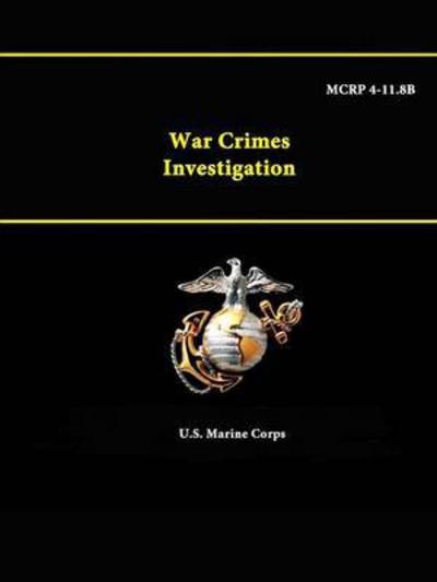 Cover for U S Marine Corps · War Crimes Investigation - Mcrp 4-11.8b (Pocketbok) (2015)