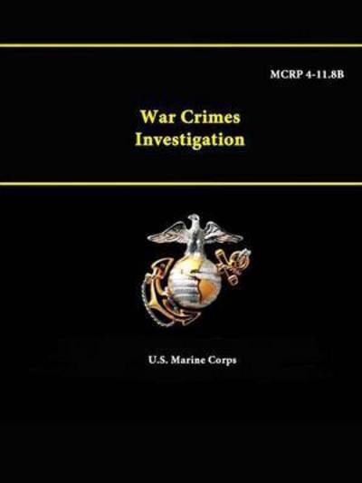 Cover for U S Marine Corps · War Crimes Investigation - Mcrp 4-11.8b (Pocketbok) (2015)