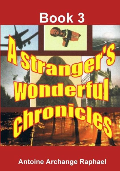 Cover for Antoine Archange Raphael · A stranger's wonderful chronicles; Book 3 (Paperback Book) (2017)