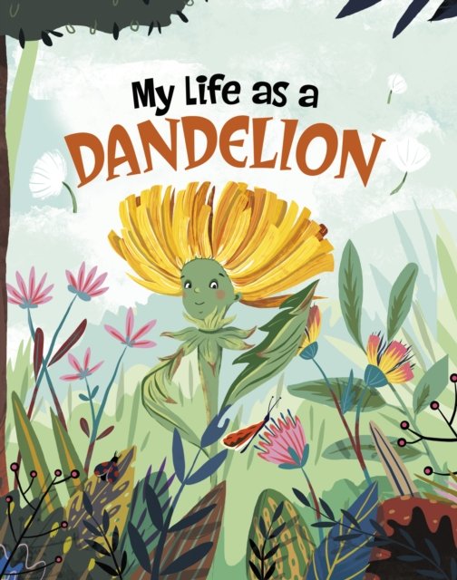Cover for John Sazaklis · My Life as a Dandelion - My Life Cycle (Paperback Bog) (2023)