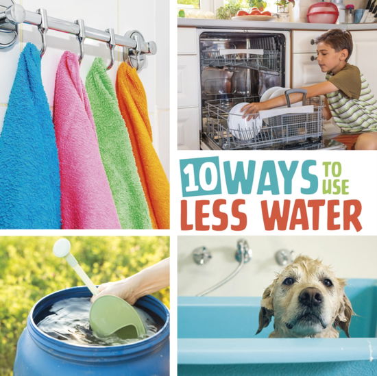 Lisa Amstutz · 10 Ways to Use Less Water - Simple Steps to Help the Planet (Hardcover Book) (2024)