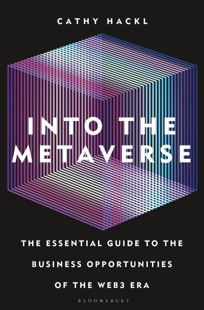 Cover for Cathy Hackl · Into the Metaverse: The Essential Guide to the Business Opportunities of the Web3 Era (Hardcover Book) (2023)