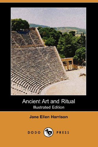 Cover for Jane Ellen Harrison · Ancient Art and Ritual (Illustrated Edition) (Dodo Press) (Paperback Book) [Illustrated edition] (2007)