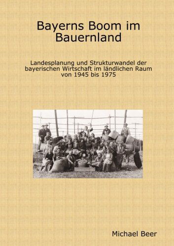 Bayerns Boom Im Bauernland - Michael Beer - Książki - lulu.com - 9781409205807 - 20 czerwca 2008