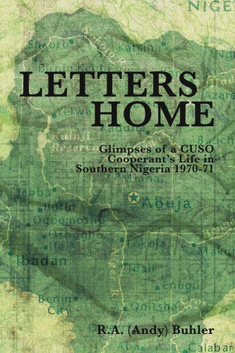 Cover for R.a. (Andy) Buhler · Letters Home: Glimpses of a Cuso Cooperant's Life in Southern Nigeria 1970-1971 (Paperback Book) (2006)
