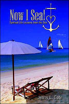 Cover for Jenny L. Cote · Now I Sea!: Spiritual Life Lessons from the Sea (Paperback Book) (2003)