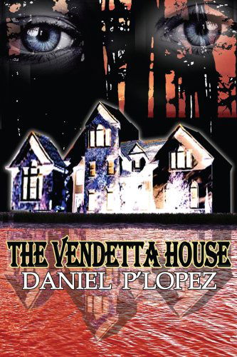 The Vendetta House - Daniel P'lopez - Bøger - AuthorHouse - 9781420855807 - 22. juli 2005